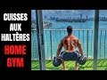 MUSCLER SES CUISSES AUX HALTERES : SPECIAL HOME GYM !