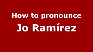 How to pronounce Jo Ramírez