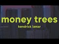 Kendrick Lamar Money Trees Lyrics