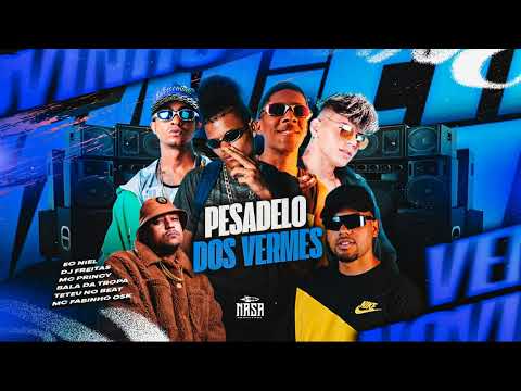 PESADELO DOS VERME   EO NIEL, EO TETEUZINHO, DJ FREITAS, MC PRINC,BALA DA TROPA