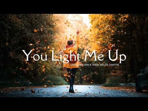 You Light Me Up -CRAIG REEVER ft. ANDY DELOS SANTOS