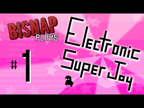 Bisnap Plays Electronic Super Joy - Episode 1