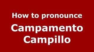 How to pronounce Campamento Campillo