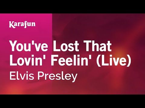 download lagu mp3 mp4 Elvis Presley You Lost That Loving Feeling Karaoke, download lagu Elvis Presley You Lost That Loving Feeling Karaoke gratis, unduh video klip Elvis Presley You Lost That Loving Feeling Karaoke
