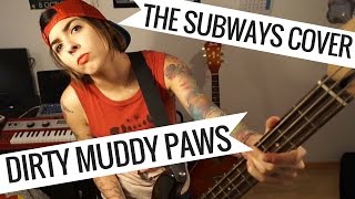 DIRTY MUDDY PAWS - THE SUBWAYS Cover (Subt. English)
