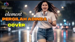Download lagu Element pergilah adinda cover  mp3