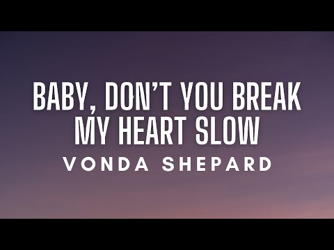 Vonda Shepard - Baby, Don't You Break My Heart Slow (Lyrics)