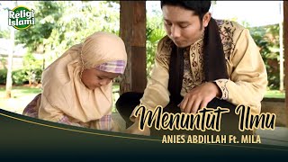 Download lagu Anies Abdillah ft Mila - Menuntut Ilmu mp3