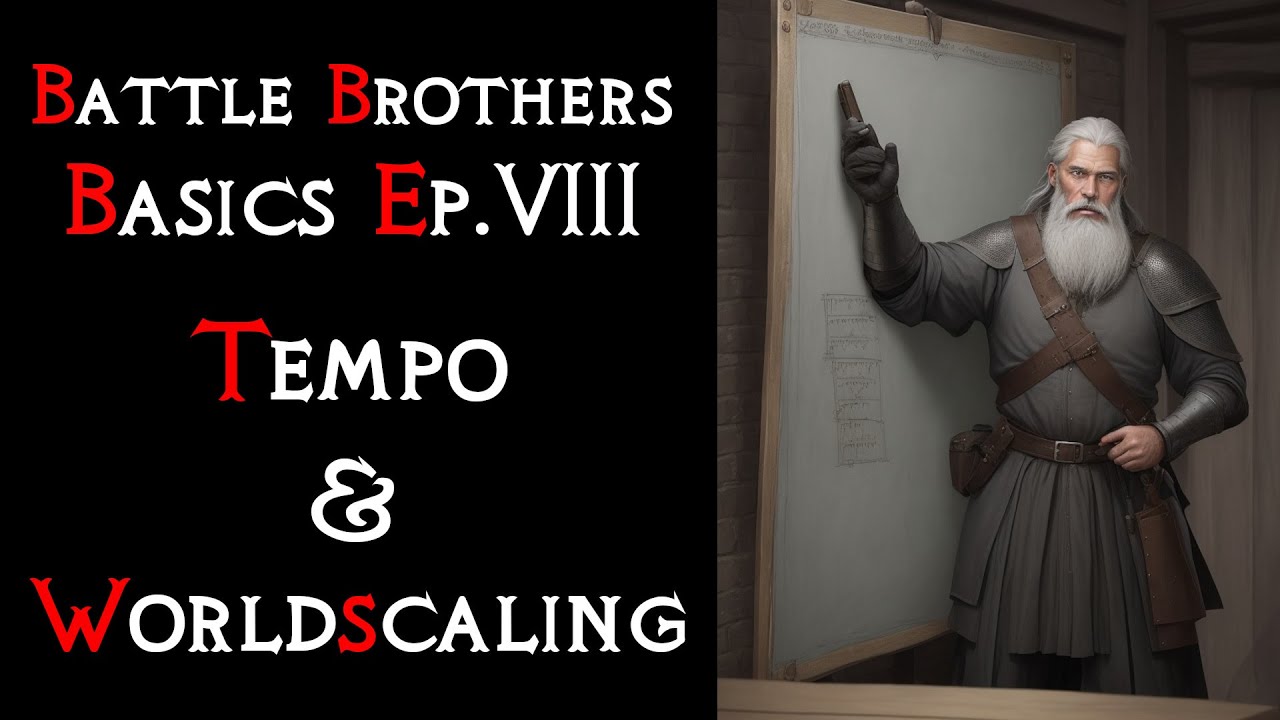 Battle Brothers Basics 8 -  Tempo & Worldscaling | How to dominate the game from start to finish