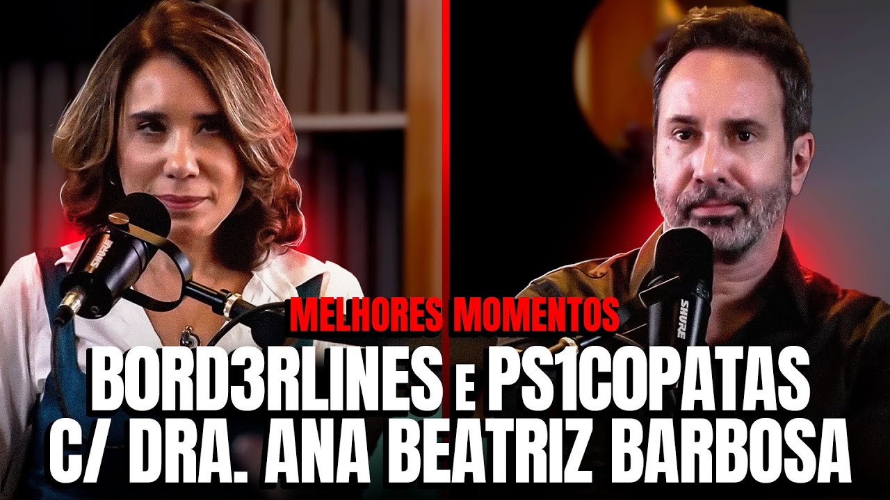 DRA. ANA BEATRIZ BARBOSA FALA SOBRE PS1COP4TIA E BORD3L1NE - MELHORES MOMENTOS