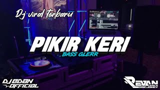 Download lagu DJ PIKIR KERI VIRAL TIKTOK TERBARU 2022 || BASS GLER mp3