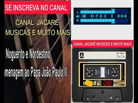 Noguerito e Nordestino  Homenagem ao Papa João Paulo II