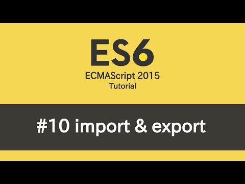 ES6 Tutorial 10 Modules import export