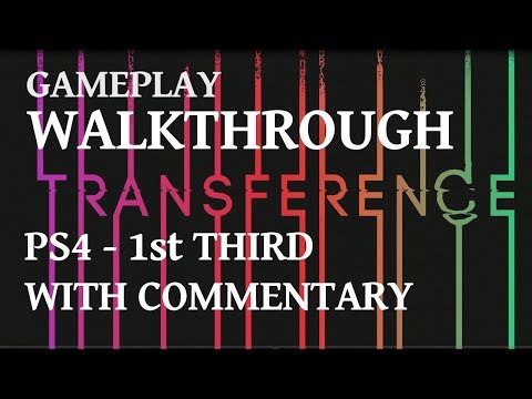 Transference (PS4) - Gameplay Walkthrough w/ Commentary- First Third - 100 Sub Special!