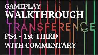 Transference (PS4) - Gameplay Walkthrough w/ Commentary