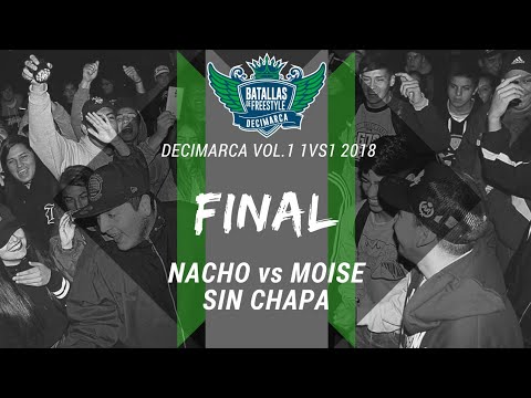 NACHO vs MOISE SIN CHAPA - Final - Decimarca Vol.1 1vs1 2018