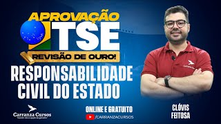 TSE Unificado - Responsabilidade Civil do Estado - Revisão de Ouro! - Prof. Clóvis Feitosa
