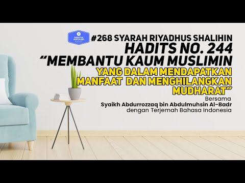 RS #268 Bab 29 Hadits No. 244 Membantu muslim yg dalam mendapatkan manfaat & menghilangkan mudharat