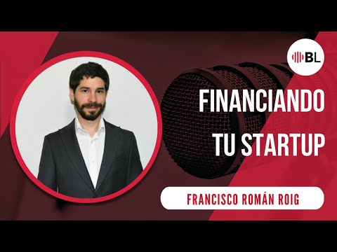 Financiando Tu Startup | Con Francisco Román Roig, CFO y Co-Founder at tuGerente