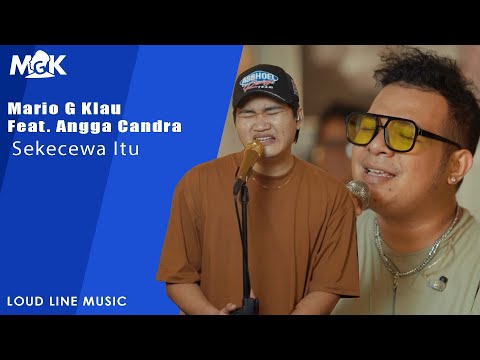 Mario G Klau Feat Angga Candra - Sekecewa Itu | Live session with MONE BAND (LOUD LINE MUSIC)