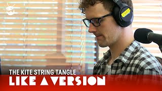 The Kite String Tangle - Given The Chance (live on triple j)