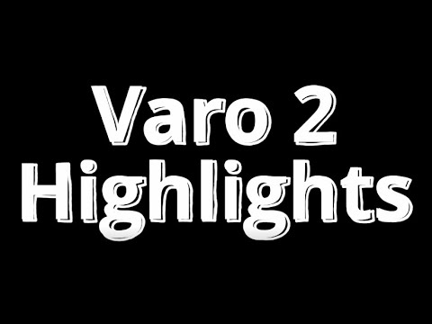 Varo 2 Highlights