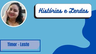 Lendas de Timor-Leste: Histórias Ancestrais