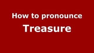 How to pronounce Treasure