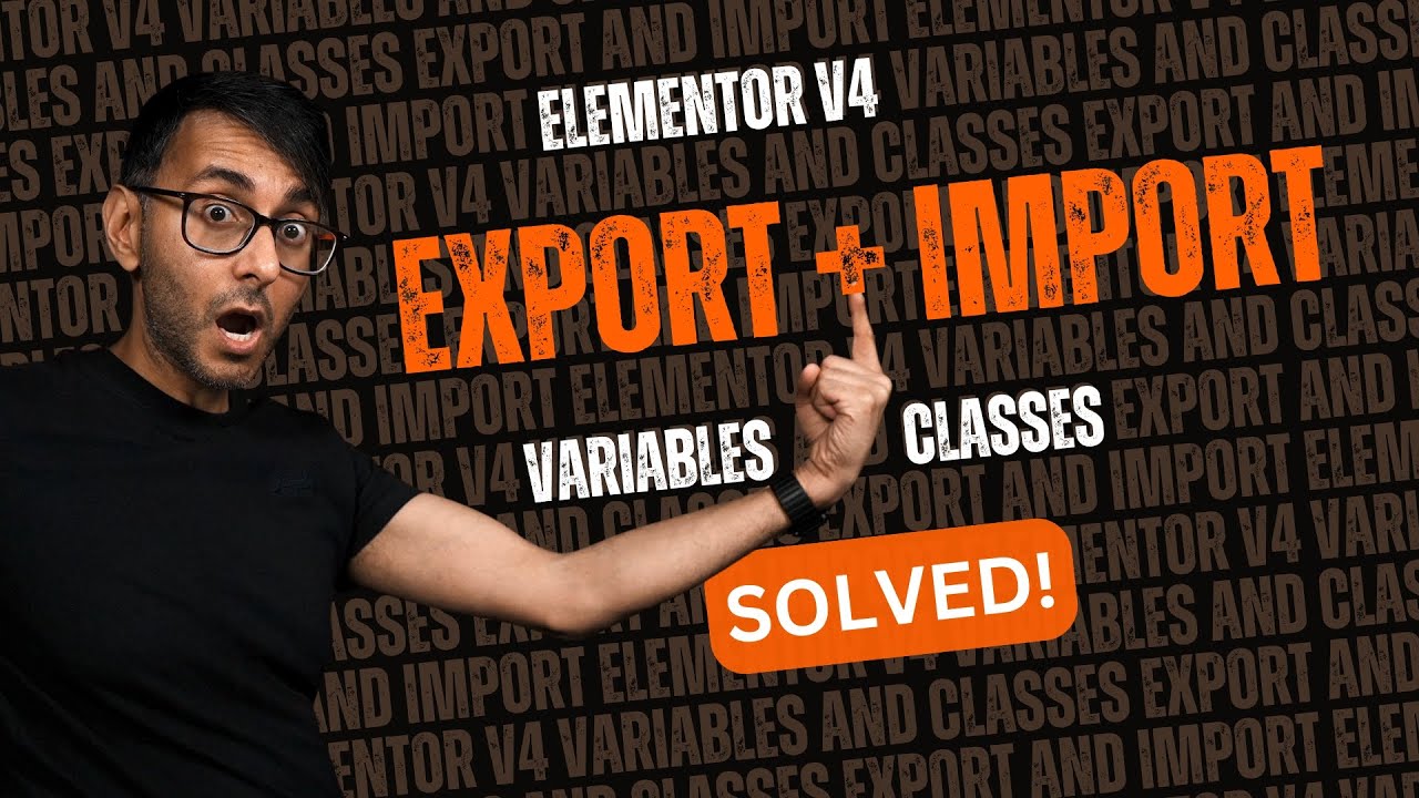 Export & Import - Classes & Variables - Elementor V4!