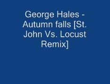 George Hales - Autumn falls [St. John Vs. Locust Remix]