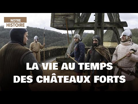 La vie au temps des châteaux forts - Moyen Âge - Légende - Documentaire histoire - MG