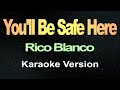 You Ll Be Safe Here Rico Blanco Karaoke Version