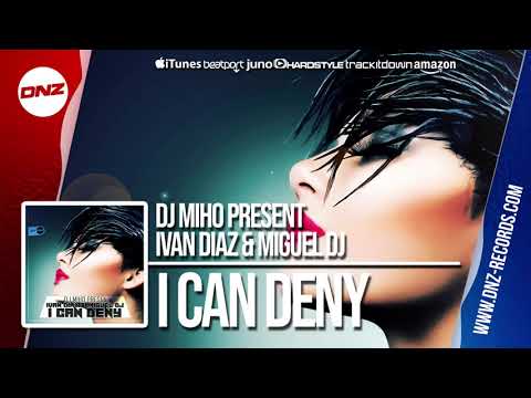 DNZF428 // DJ MIHO PRESENT IVAN DIAZ & MIGUEL DJ - I CAN DENY (Official Video DNZ Records)