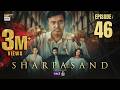 SharPasand Episode 46 12 March 2026 ENG SUB ARY Digital Drama