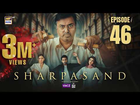 Shar Pasand Episode 46