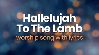 Hallelujah To The Lamb with Lyrics - Don Moen