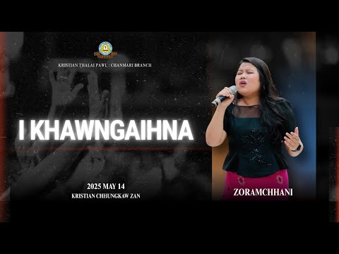 Zoramchhani - I Khawngaihna | Kristian Chhungkaw Zan | 25.05.2025