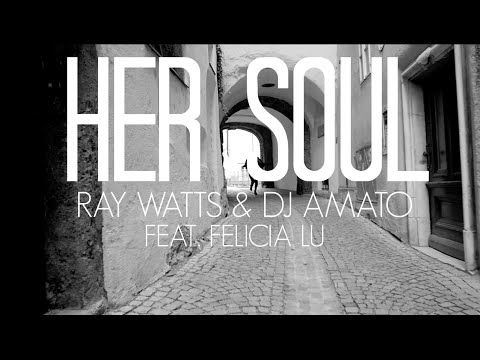 Ray Watts & DJ Amato feat. Felicia Lu - Her Soul (official video)
