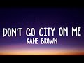 Kane Brown - Don't Go City on Me lyrics