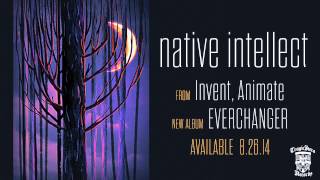 INVENT, ANIMATE - Native Intellect (Official Stream)
