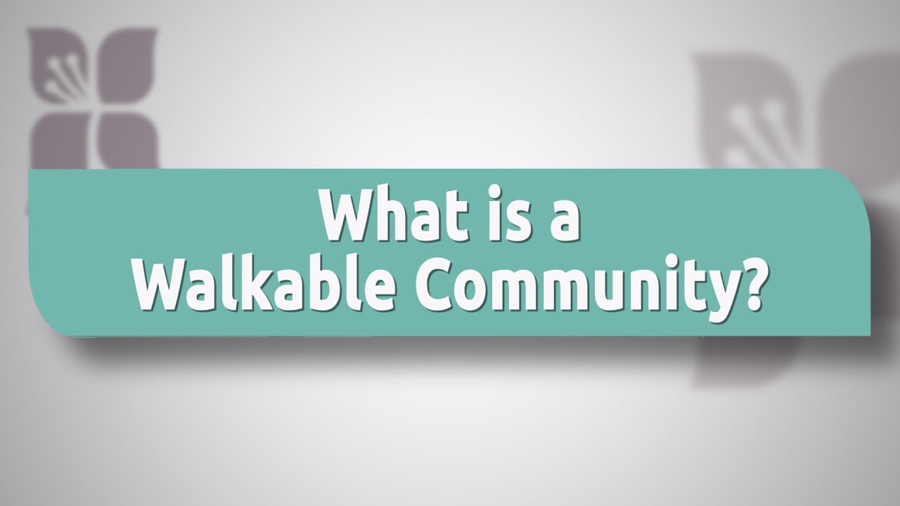 What is a Walkable Community?