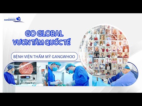 BỆNH VIỆN THẨM MỸ GANGWHOO - 𝐆𝐎 𝐆𝐋𝐎𝐁𝐀𝐋 - VƯƠN TẦM QUỐC TẾ