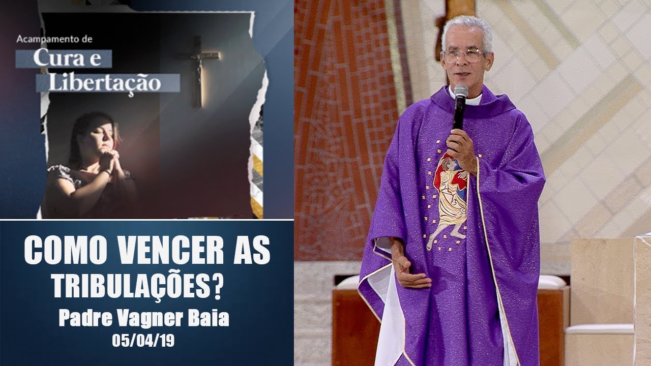 Como vencer as tribulações? Pe. Vagner Baia (05/04/19)