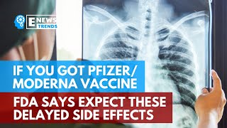If You Got Pfizer/Moderna Vaccine, FDA Says Expect These Delayed Side Effects