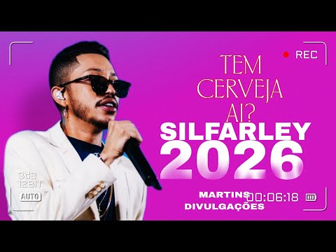 SILFARLEY O REI DA SERESTA (JANEIRO -2026) TEM CERVEJA AI? E TA GELADA, SILFARLEY ATUALIZADO 2026😍