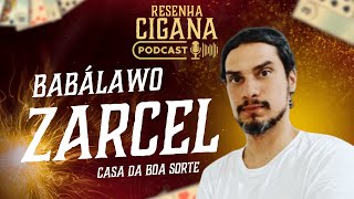 BABÁLAWO ZARCEL - CASA DA BOA SORTE - Podcast Resenha Cigana - # 2 Temporada