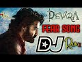 Devara Fear Dj Song Devara Frist Song Dj Remix Devara Dj Song Dj Ajay Ananthvaram