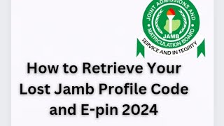 How to Retrieve Your Lost Jamb Profile Code and E-pin 2024