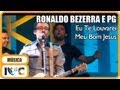 Ronaldo Bezerra Eu Te Louvarei Meu Bom Jesus Participação De PG
