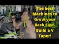 the best Machines to Grow your Back Fast- Build a V Taper!